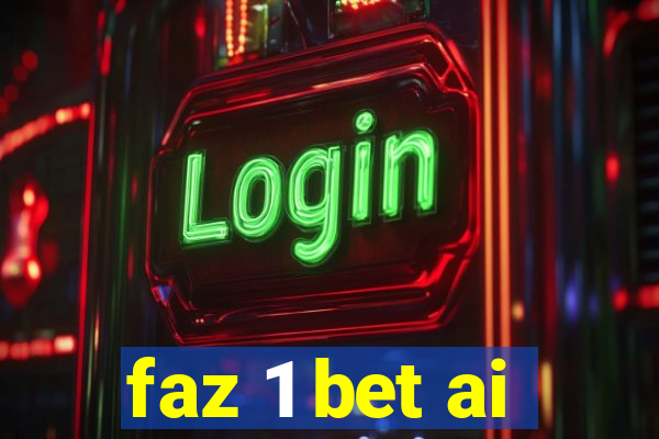 faz 1 bet ai