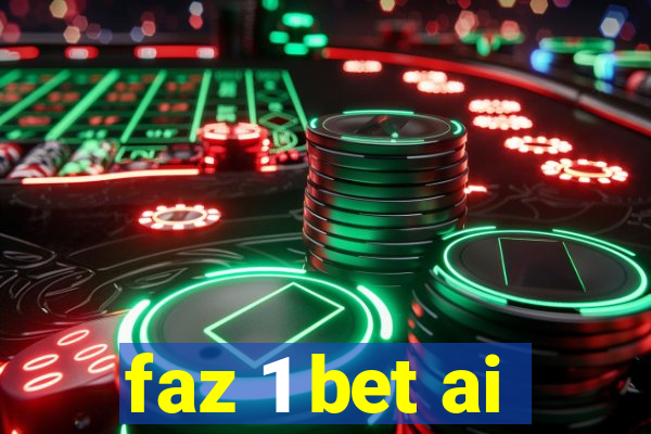 faz 1 bet ai