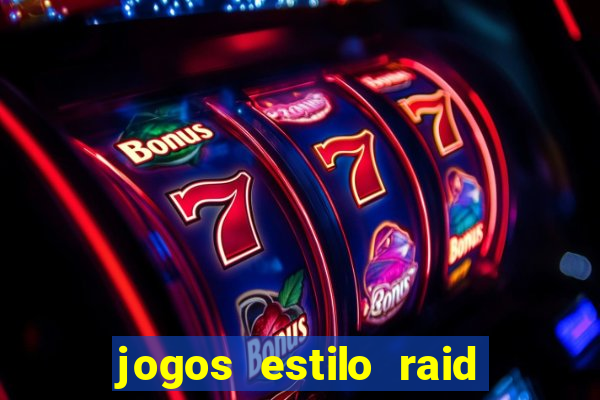 jogos estilo raid shadow legends