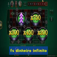 fs dinheiro infinito