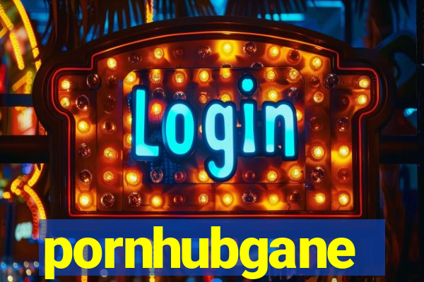 pornhubgane