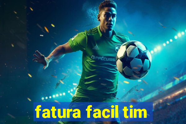 fatura facil tim