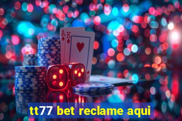 tt77 bet reclame aqui