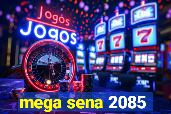 mega sena 2085