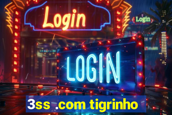 3ss .com tigrinho