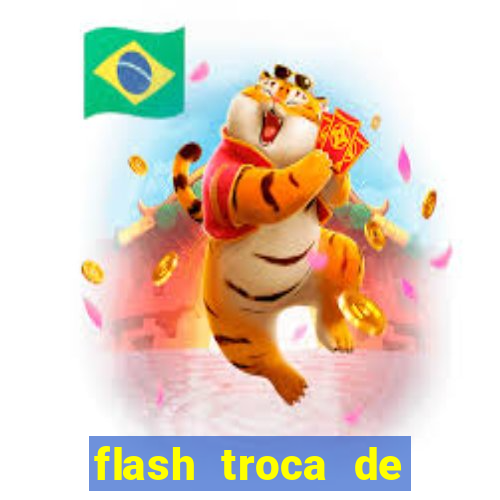 flash troca de corpo parte 2