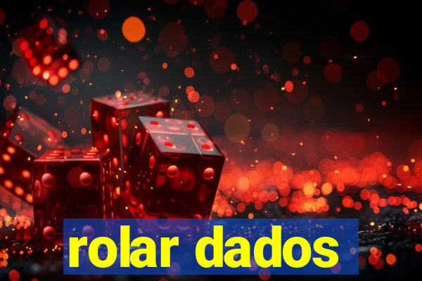 rolar dados