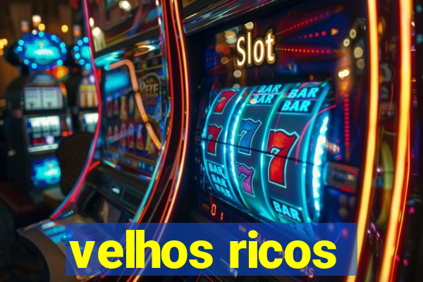 velhos ricos