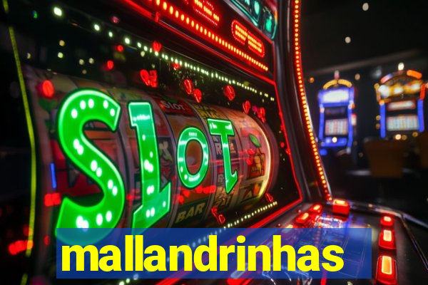 mallandrinhas