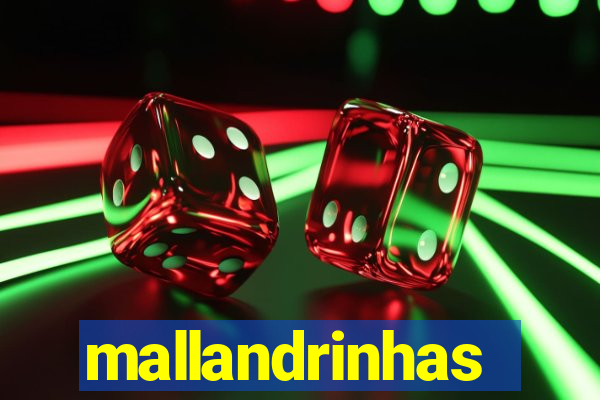 mallandrinhas