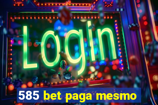 585 bet paga mesmo