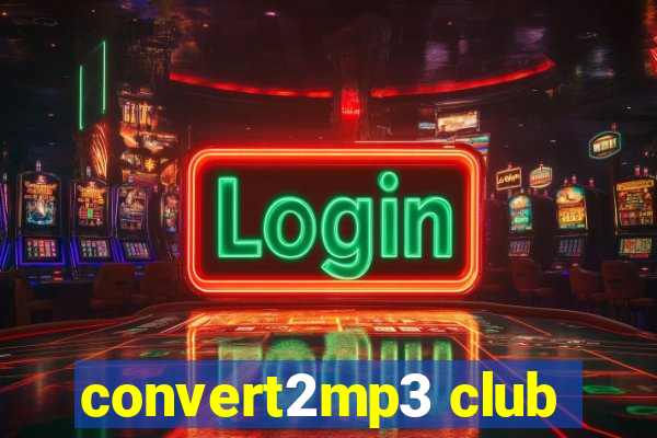 convert2mp3 club