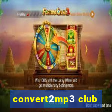 convert2mp3 club