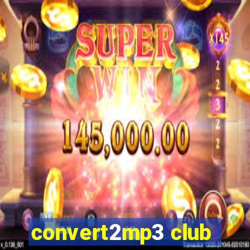 convert2mp3 club