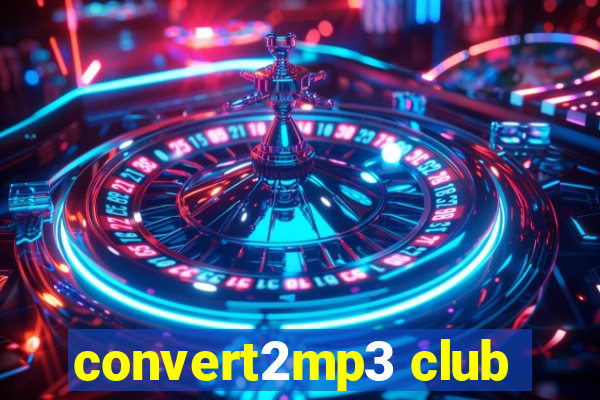 convert2mp3 club