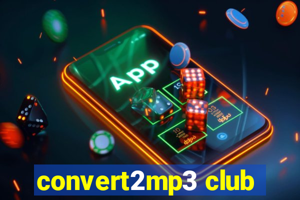 convert2mp3 club