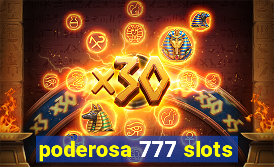 poderosa 777 slots