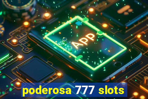 poderosa 777 slots