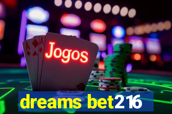 dreams bet216