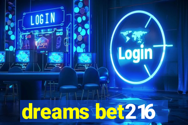 dreams bet216