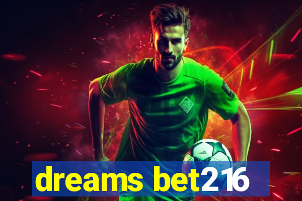 dreams bet216