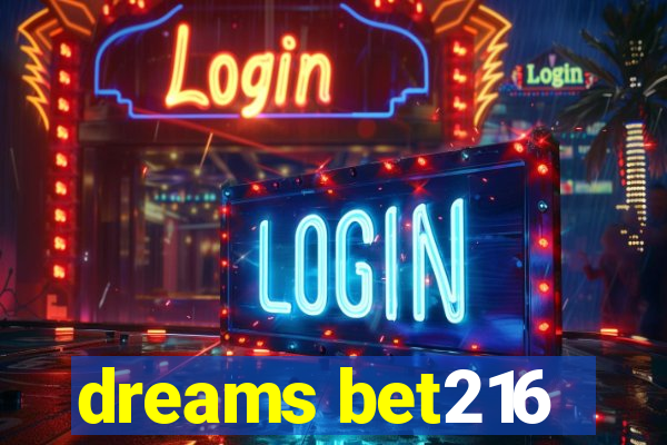 dreams bet216