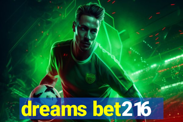 dreams bet216