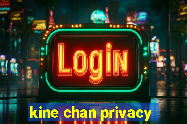 kine chan privacy