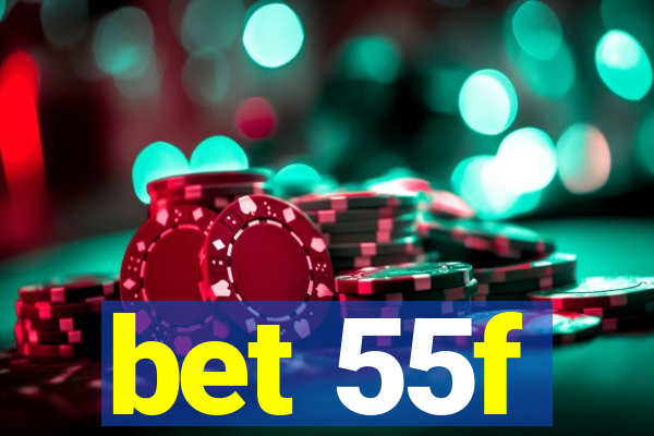 bet 55f