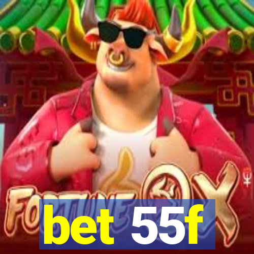 bet 55f