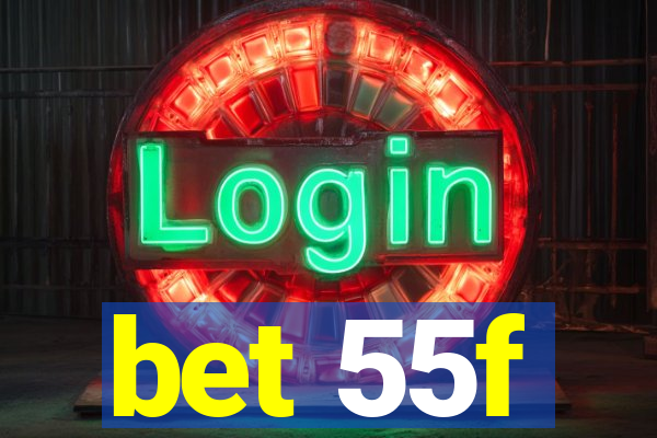 bet 55f