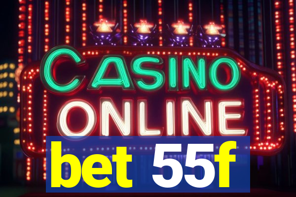 bet 55f