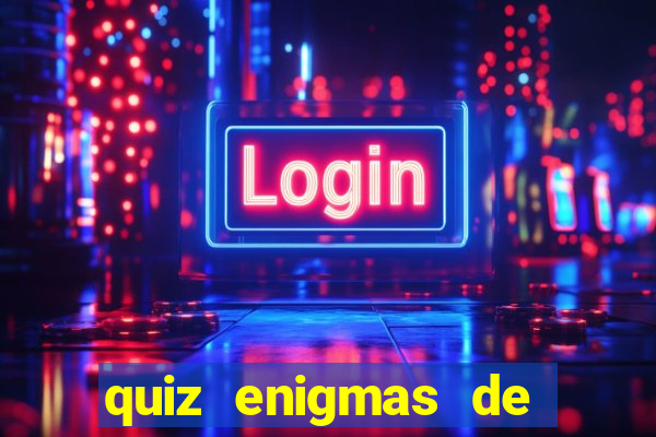 quiz enigmas de detetive enigmas de detetive com resposta