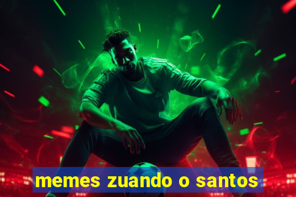 memes zuando o santos