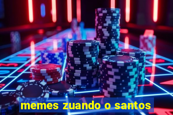 memes zuando o santos