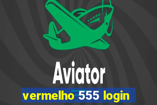 vermelho 555 login