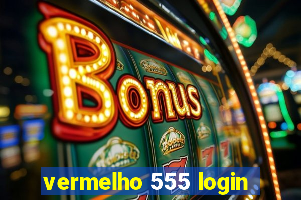 vermelho 555 login