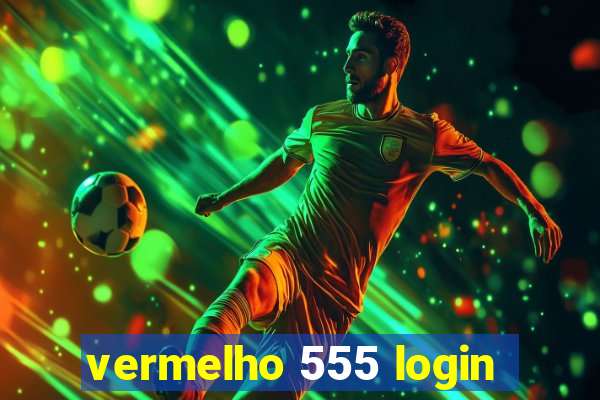 vermelho 555 login