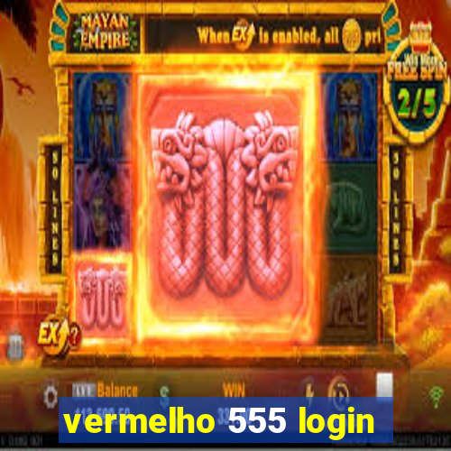 vermelho 555 login