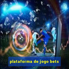 plataforma de jogo bets