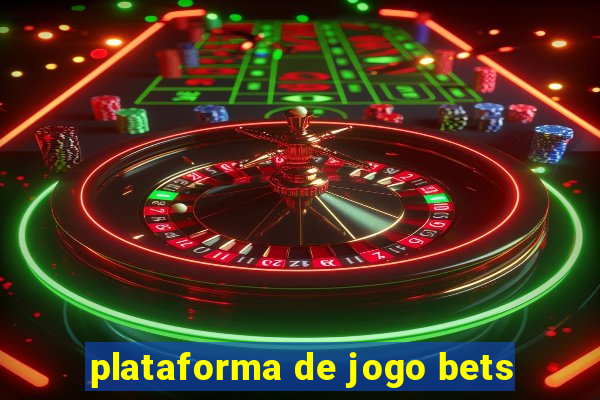 plataforma de jogo bets