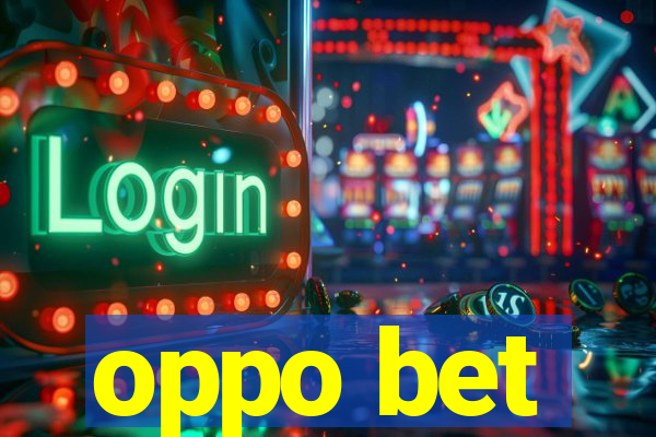 oppo bet