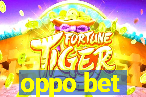 oppo bet