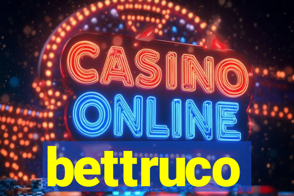 bettruco