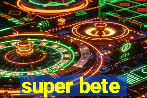 super bete