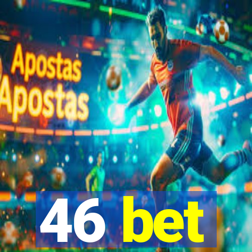 46 bet