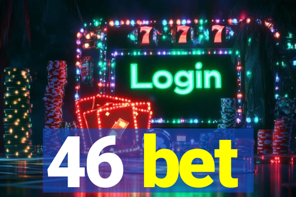 46 bet