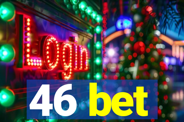 46 bet