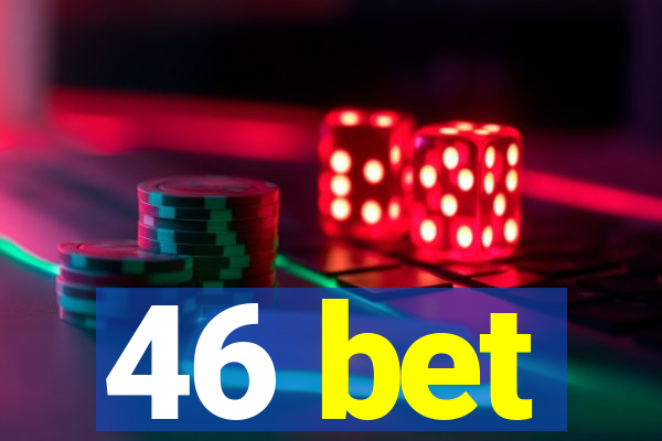 46 bet