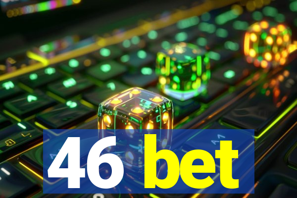 46 bet